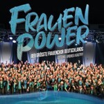 FRAUENPOWER - Der größte Frauenchor Deutschlands